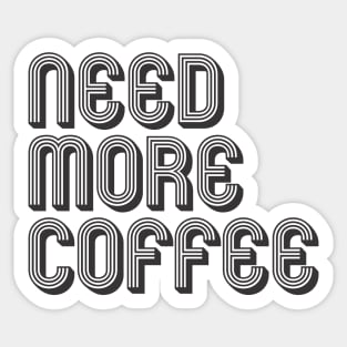 need more coffee Sticker